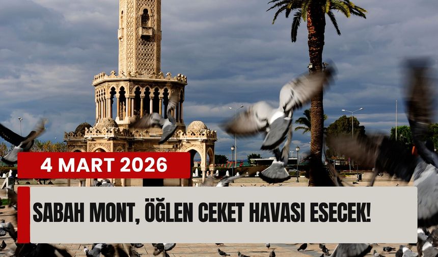 4 Mart İzmir'de sabah mont, öğlen ceket havası esecek!