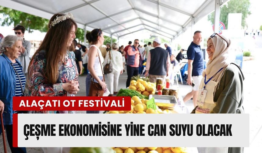 Alaçatı Ot Festivali, Çeșme ekonomisine yine can suyu olacak
