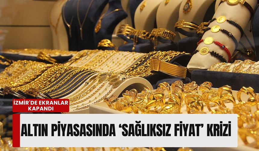 İzmir Kuyumcular Odası'ndan flaş karar: Altın fiyat ekranları karaborsa gerekçesiyle kapatıldı