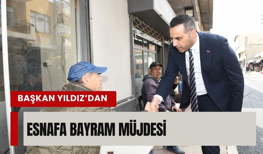 Başkan Yıldız’dan esnafa müjde