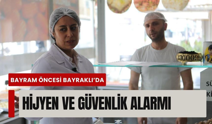 Bayram öncesi Bayraklı’da hijyen ve güvenlik alarmı