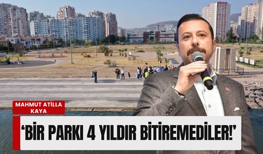 Milletvekili Kaya’dan Mavişehir tepkisi: 'Sahildeki bir parkı 4 yıldır bitiremediler!'
