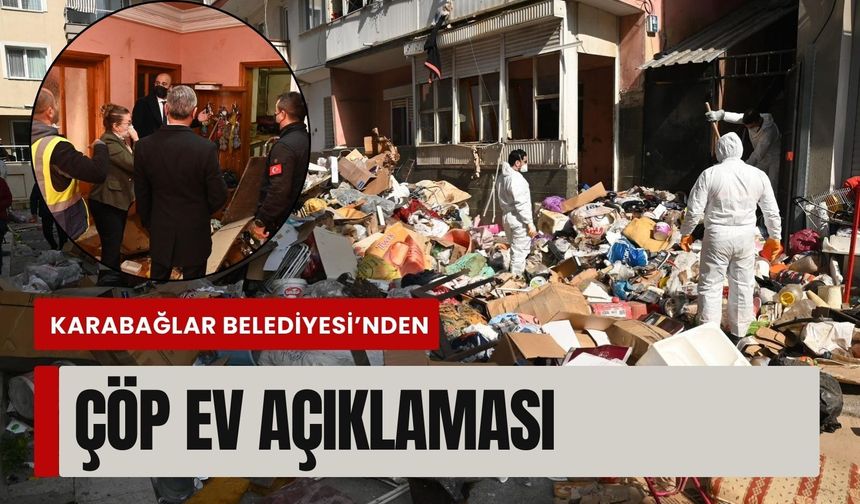 Karabağlar Belediyesi’nden çöp ev açıklaması