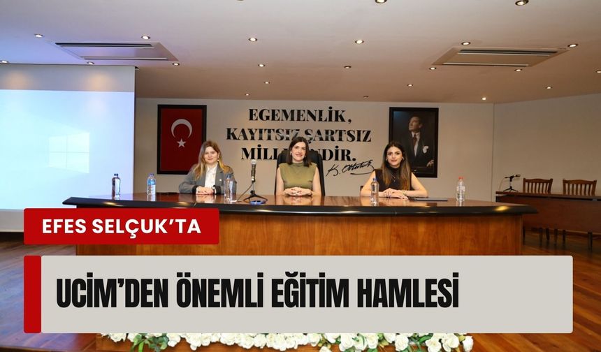 Efes Selçuk’ta UCİM’den önemli eğitim hamlesi