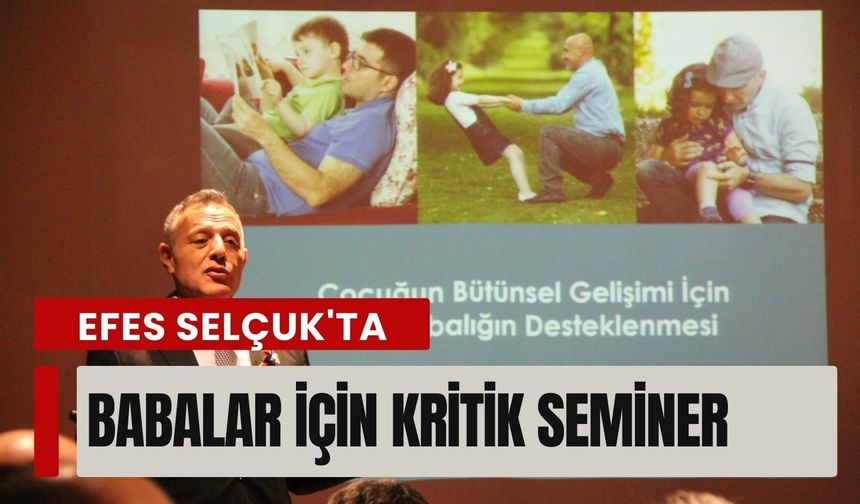 Efes Selçuk'ta babalar için kritik seminer