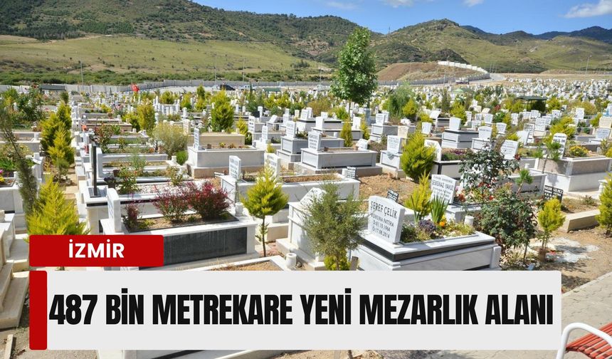 İzmir’de 487 bin metrekare yeni mezarlık alanı