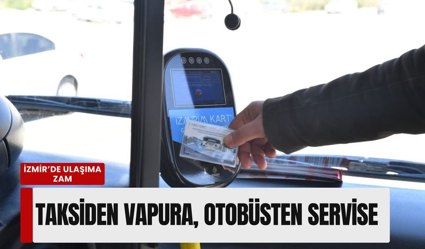 İzmir’de ulaşım tarifeleri sil baştan: 1 Nisan’dan itibaren yeni fiyatlar geçerli olacak!