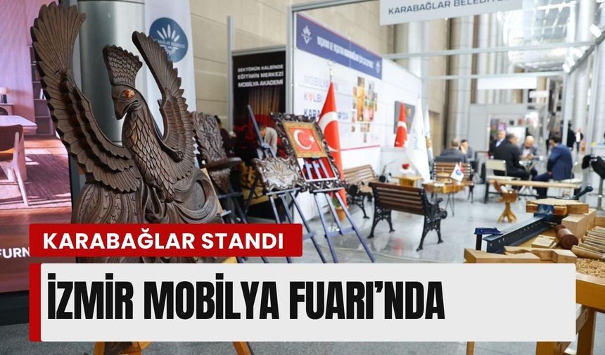 Karabağlar Belediyesi İzmir Mobilya Fuarı’nda sektörle buluştu