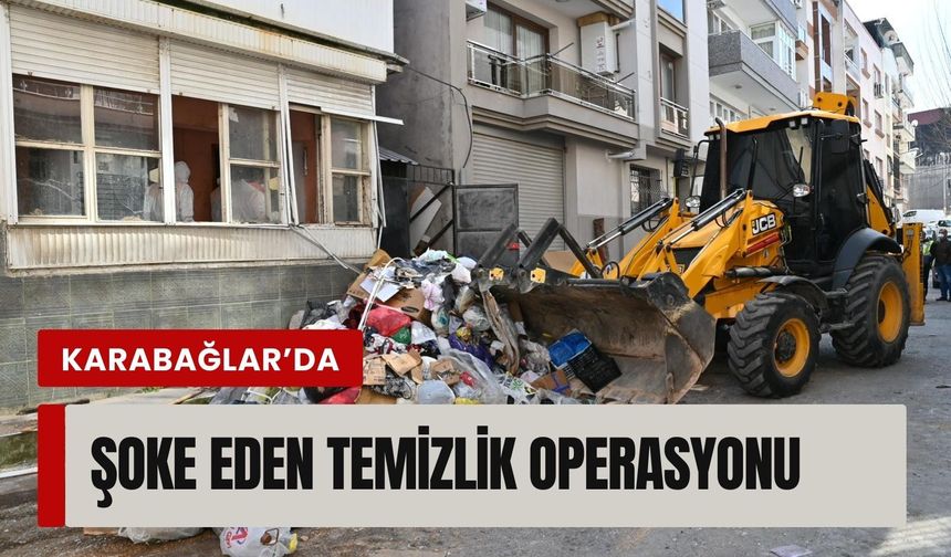 Karabağlar’da şoke eden temizlik operasyonu