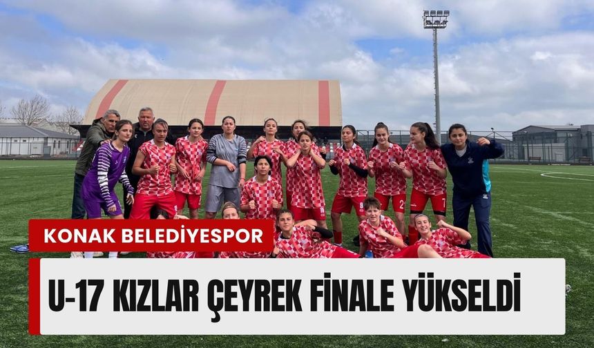 Konak Belediyespor U-17 kızlar çeyrek finale yükseldi