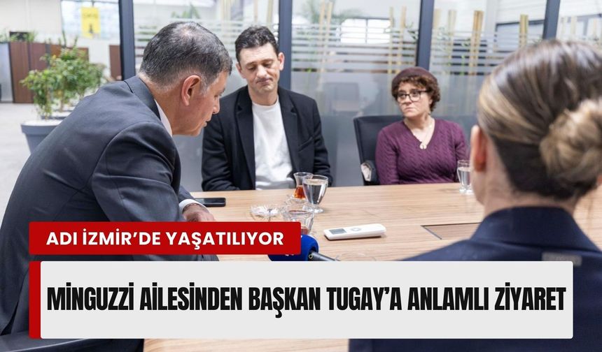 Minguzzi ailesinden Başkan Tugay’a anlamlı ziyaret