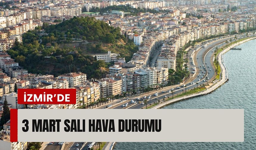 İzmir’de 3 Mart Salı hava durumu (2026)