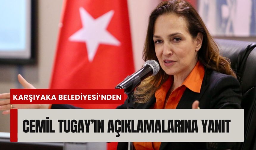 Karşıyaka Belediyesi’nden Cemil Tugay açıklamalarına yanıt