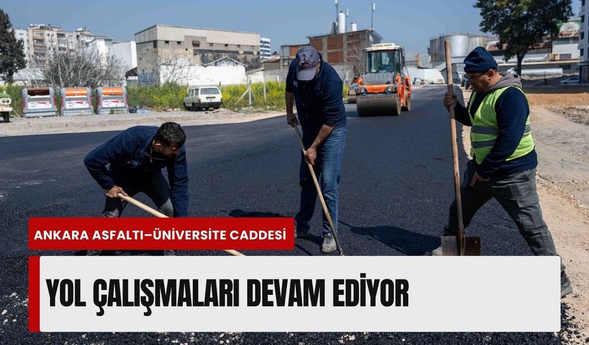 Bornova’da Ankara Asfaltı–Üniversite Caddesi yol çalışmaları sürüyor