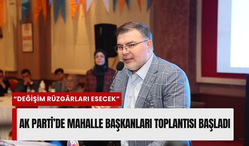 AK Parti İzmir’de mahalle başkanları toplantısı başladı
