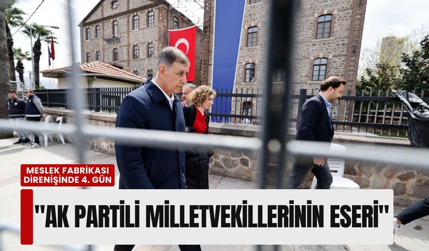 İzmir’de Meslek Fabrikası direnişinde 4. gün: Başkan Tugay polis barikatını aşarak içeri girdi