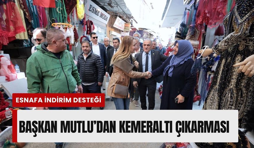 Başkan Mutlu’dan Kemeraltı çıkarması: Esnafa indirim desteği
