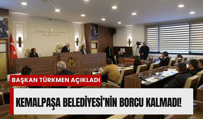 Başkan Türkmen açıkladı: Kemalpaşa Belediyesi’nin borcu kalmadı!