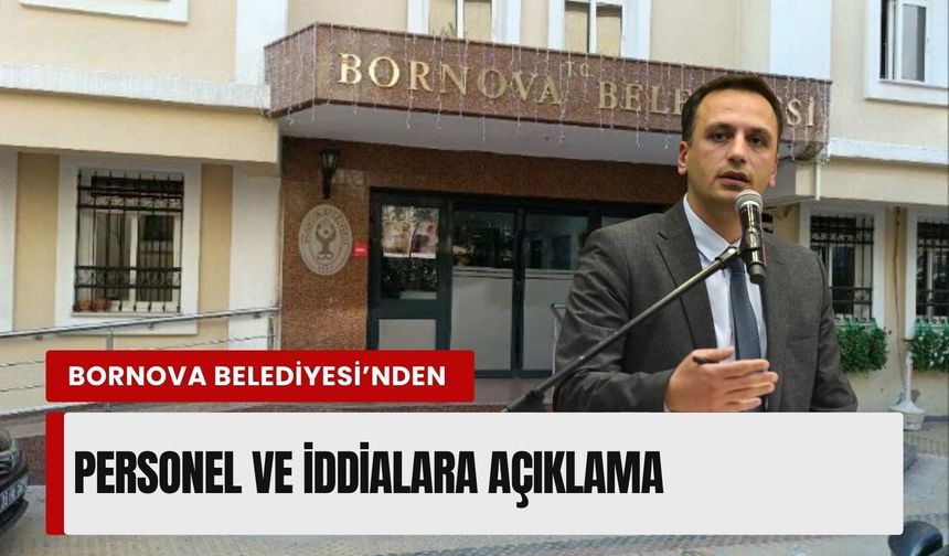 Bornova Belediyesi’nden personel ve iddialara açıklama