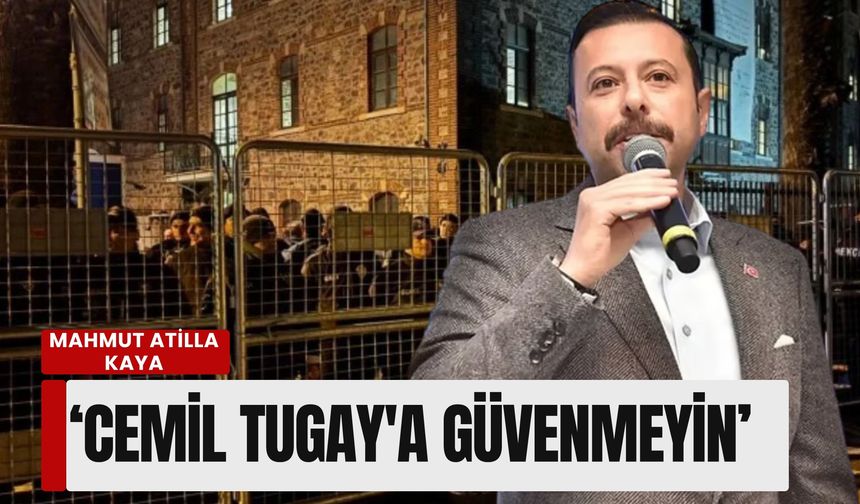 Mahmut Atilla Kaya’dan Meslek Fabrikası çıkışı: 'Dört ayrı mahkeme kararı var, Tugay’a güvenmeyin!'