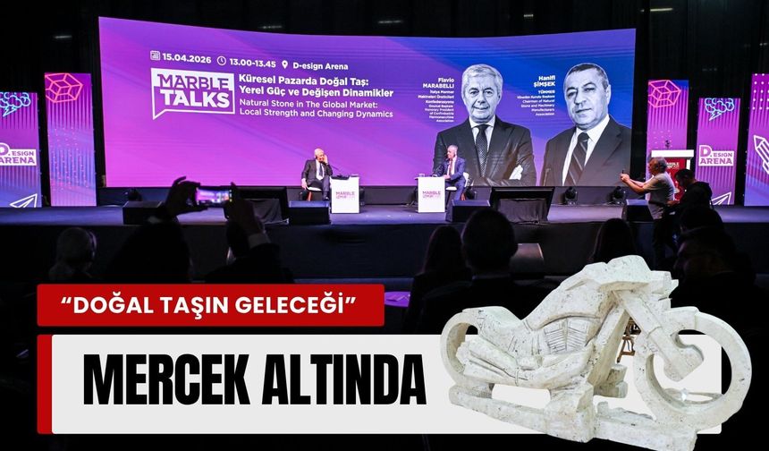 ‘Doğal Taşın Geleceği’ mercek altında
