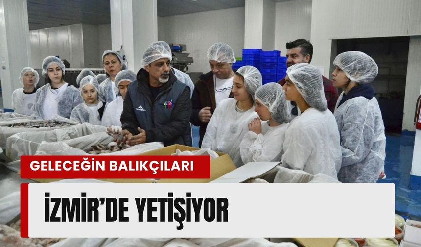 Geleceğin balıkçıları İzmir’de yetişiyor