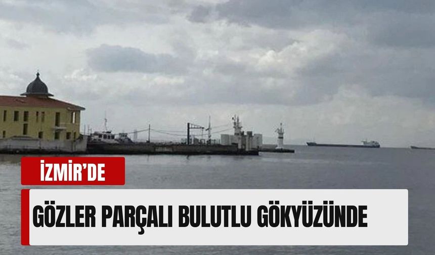 İzmir’de 29 Nisan hava tablosu: İlçe ilçe sıcaklıklar açıklandı