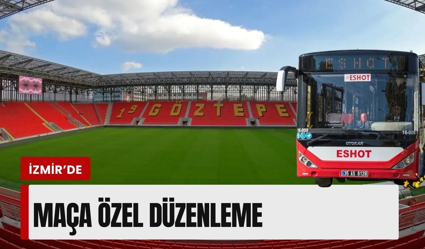 İzmir’de maça özel düzenleme: ESHOT duyurdu!