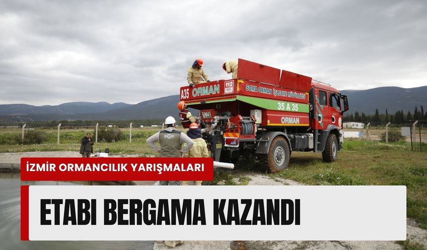 İzmir Ormancılık Yarışmaları etabını Bergama kazandı