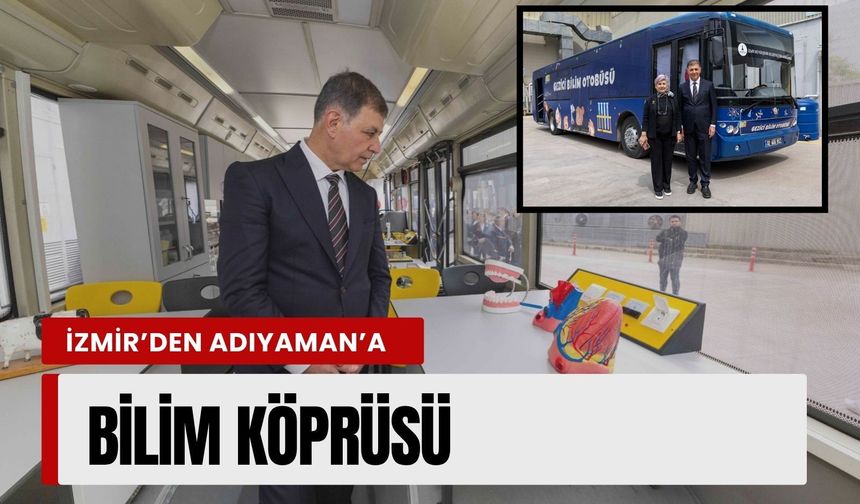 Gezici Bilim Otobüsü Adıyaman’da umut olacak