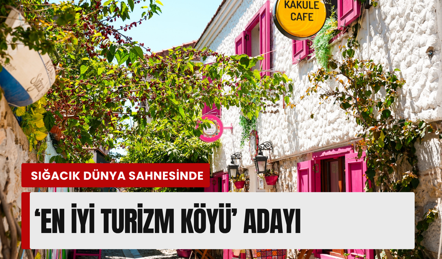 İzmir’den BM’nin en iyi turizm köyleri listesine aday!
