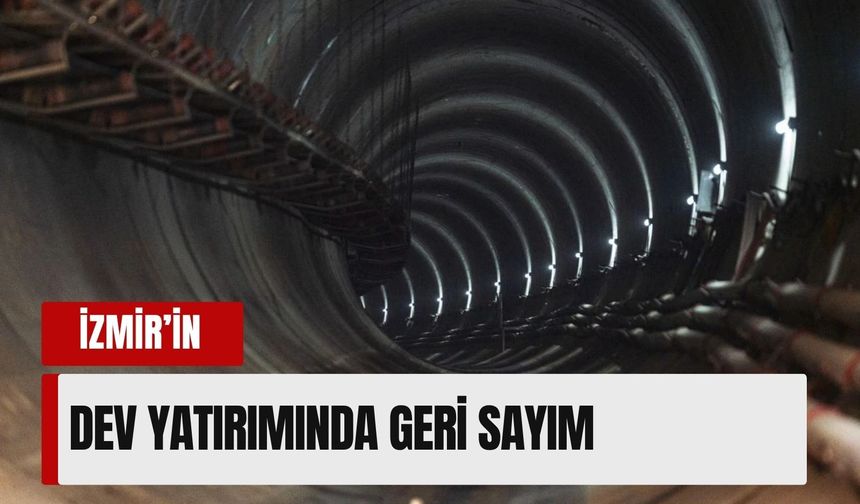 İzmir’in dev yatırımında geri sayım: Günde 400 bin yolcu taşıyacak