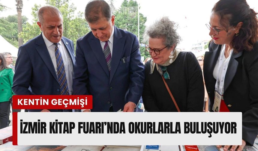 Kentin geçmişi ve kültürü İzmir Kitap Fuarı'nda okurlarla buluşuyor