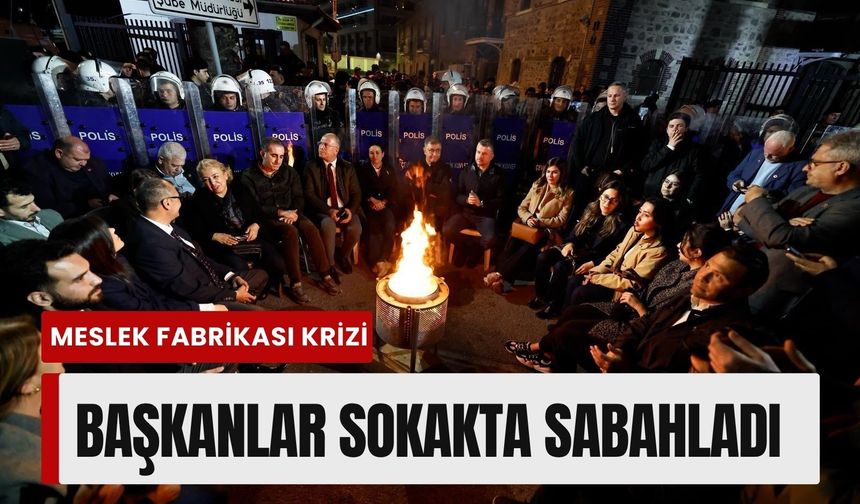 İzmir’de “Meslek Fabrikası” direnişi: Başkanlar geceyi sokakta geçirdi