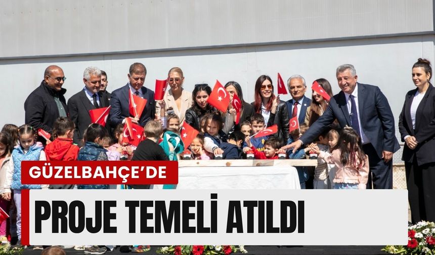 Güzelbahçe’de Eğitim Kampüsü Projesinin temeli atıldı
