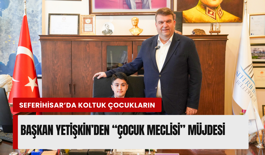 Seferihisar'da 23 Nisan’da koltuk çocukların!