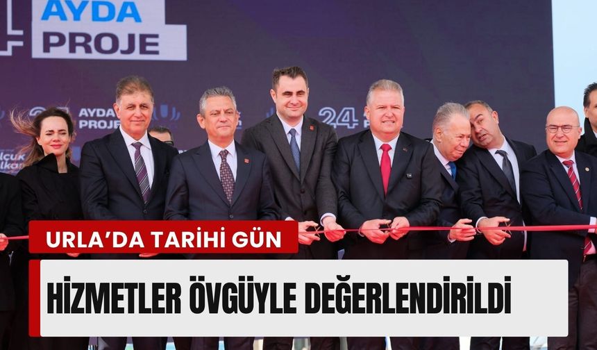 Urla’da tarihi gün: Hizmetler övgüyle değerlendirildi
