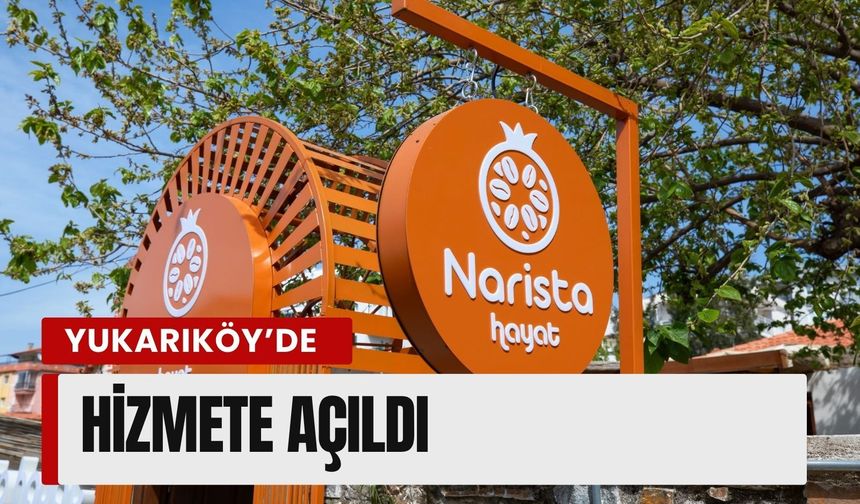 Narlıdere’de Narista Hayat Yukarıköy’de hizmete açıldı