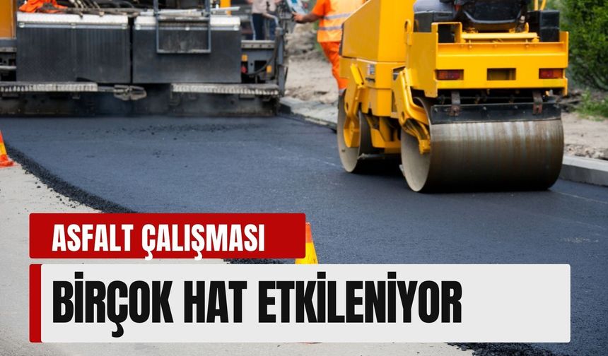 Balçova'da asfalt çalışması: Birçok hat etkileniyor