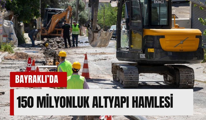 Bayraklı altyapısında büyük dönüşüm başladı
