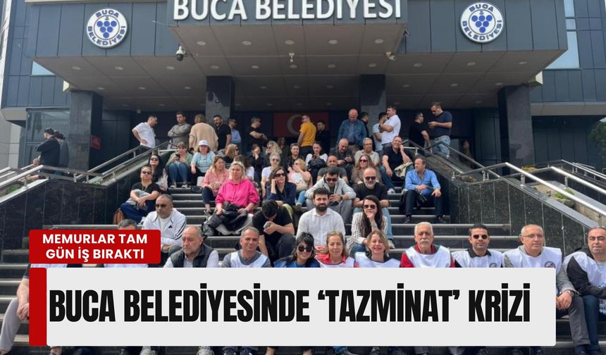 Buca Belediyesinde 'Tazminat' krizi: Memurlar tam gün iş bıraktı