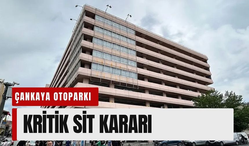 Çankaya Katlı Otoparkı alanı için kritik karar