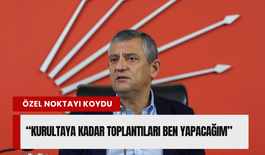 CHP Grup Başkanı seçilen Özgür Özel'den açıklama