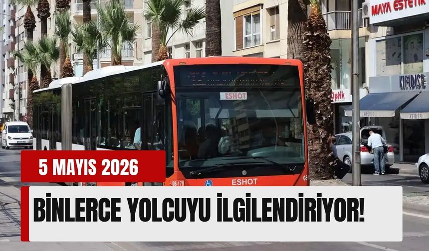 5 Mayıs 2026 ESHOT duyuruları: Birçok hatta güzergah değişikliği