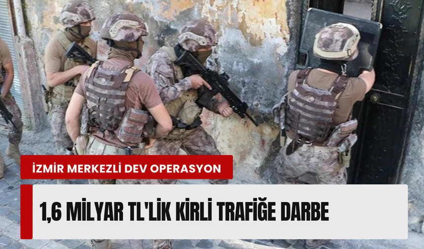 İzmir merkezli 8 ilde operasyon! 1 milyar 600 milyonluk para trafiği olan şebeke çökertildi