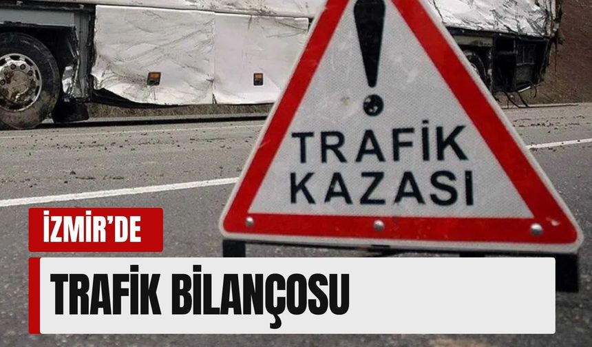 İzmir’de trafik bilançosu: Kazaların çoğu gündüz yaşanıyor!
