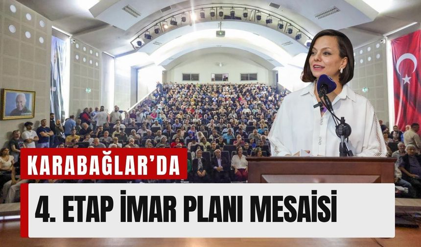 Karabağlar ’da 4. Etap İmar Planı mesaisi başladı
