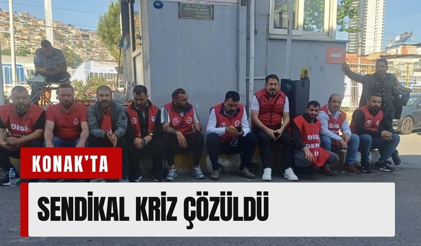 Konak’ta sendikal kriz çözüldü