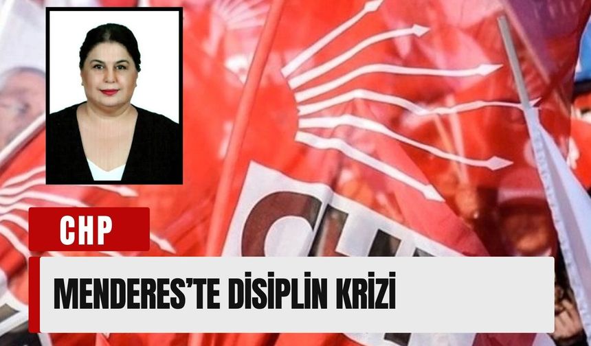 CHP Menderes’te disiplin krizi