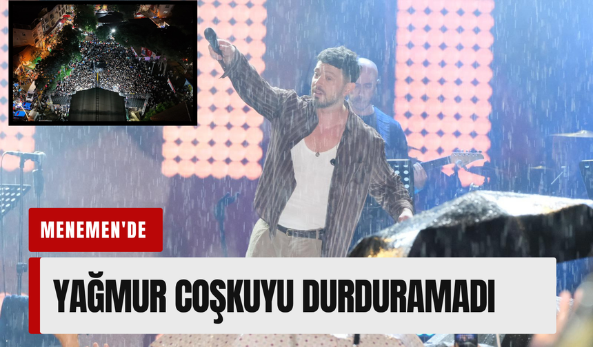 Menemen'de yağmur da coşkuyu durduramadı